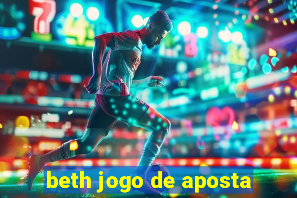 beth jogo de aposta